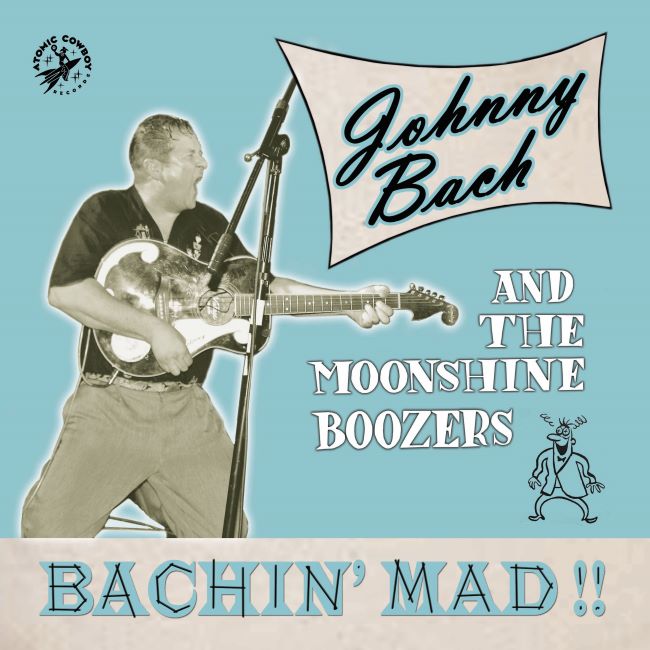Johnny Bach And The Moonshine Boozers - Bachin' Madd !! ( Ltd )